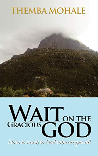 Wait on the Gracious God: How to Reach to God Who Accepts All