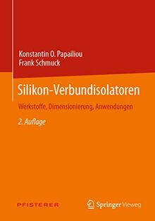 Silikon-Verbundisolatoren: Werkstoffe, Dimensionierung, Anwendungen (Power Systems)