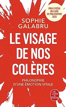 Le visage de nos colères : philosophie d'une émotion vitale