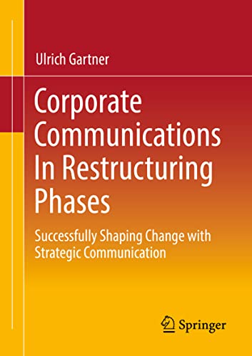 Corporate Communications In Restructuring Phases: Successfully shaping change with strategic communication