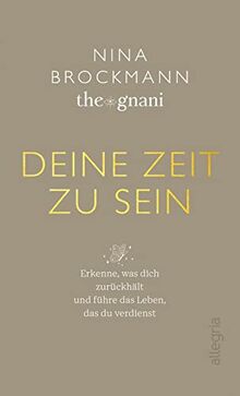 Deine Zeit zu sein: Erkenne, was dich zurückhält und führe das Leben, das du verdienst | Impulse für ein authentisches Leben