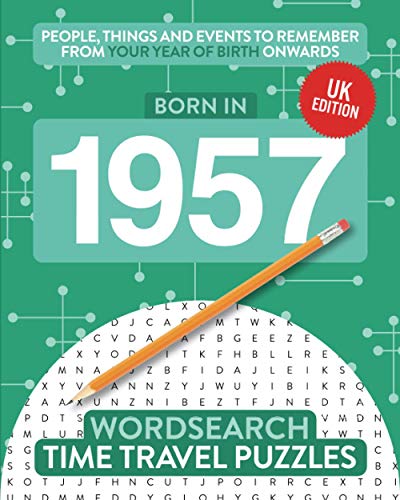 Born in 1957: Your Life in Wordsearch Puzzles (Time Travel Wordsearch Puzzles, Band 23)