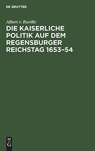 Die kaiserliche Politik auf dem Regensburger Reichstag 1653–54
