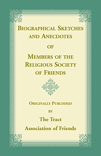 Biographical Sketches and Anecdotes of Members of the Reglious Society of Friends