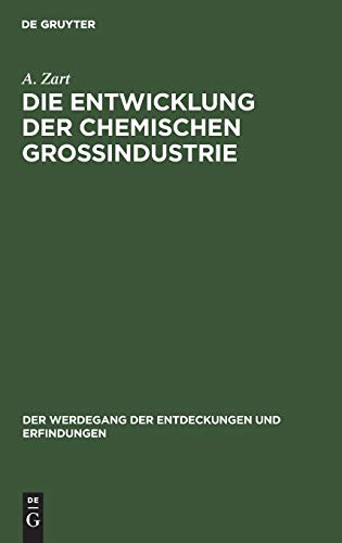 Die Entwicklung der chemischen Großindustrie (Der Werdegang der Entdeckungen und Erfindungen, 5, Band 5)