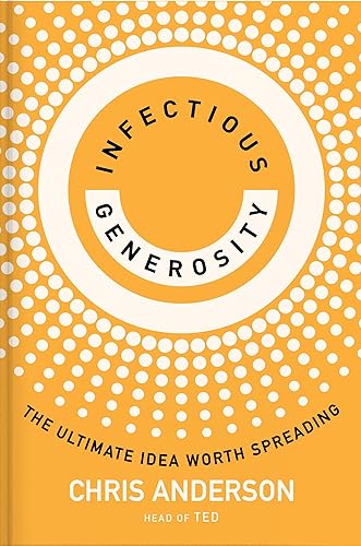 Chris Anderson Infectious Generosity, The Ultimate Idea Worth Spreading