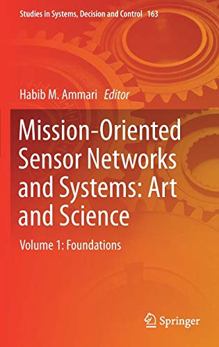 Mission-Oriented Sensor Networks and Systems: Art and Science: Volume 1: Foundations (Studies in Systems, Decision and Control, Band 163)