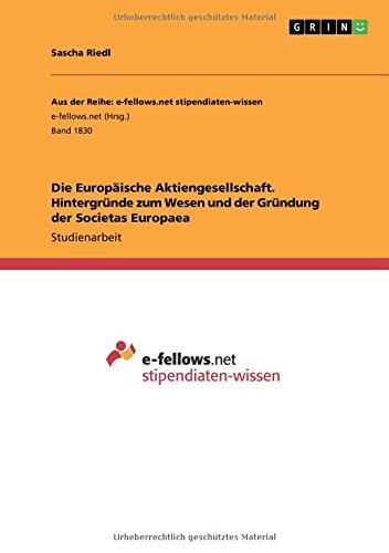 Die Europäische Aktiengesellschaft. Hintergründe zum Wesen und der Gründung der Societas Europaea