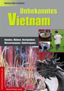 Unbekanntes Vietnam: Hondas, Hühner, Heiligtümer, Wasserpuppen, Nudelsuppen