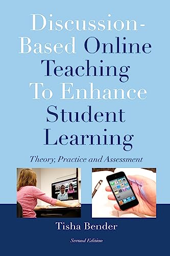 Discussion-Based Online Teaching To Enhance Student Learning: Theory, Practice, and Assessment