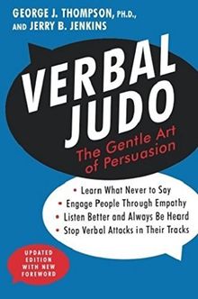 Verbal Judo: The Gentle Art of Persuasion