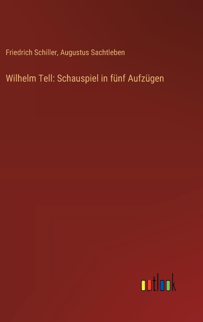 Wilhelm Tell: Schauspiel in fünf Aufzügen