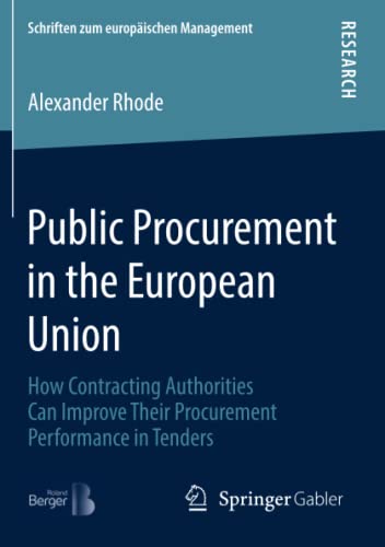 Public Procurement in the European Union: How Contracting Authorities Can Improve Their Procurement Performance in Tenders (Schriften zum europäischen Management)