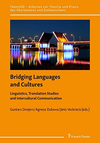 Bridging Languages and Cultures: Linguistics, Translation Studies and Intercultural Communication (TRANSÜD. Arbeiten zur Theorie und Praxis des Übersetzens und Dolmetschens)