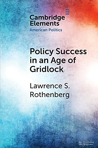 Lawrence Rothenberg Policy Success In An Age Of Gridlock, How The Toxic Substances Control Act Was Finally Reformed (Elements In American Politics)