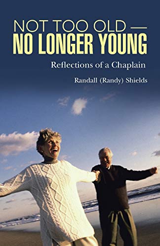 Not Too Old-No Longer Young: Reflections of a Chaplain