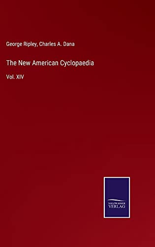 The New American Cyclopaedia: Vol. XIV