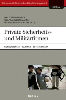 Private Sicherheits- und Militärfirmen: Konkurrenten - Partner - Totengräber?