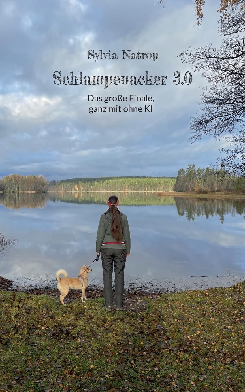 Schlampenacker 3.0: Das große Finale, ganz mit ohne KI (Die Schlampenacker Trilogie)