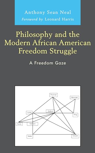 Philosophy and the Modern African American Freedom Struggle: A Freedom Gaze (Black Atlantic Cultural: Revisioning Artistic, Historical, Literary, Psychological, and Sociological Perspectives)