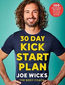 30 Day Kick Start Plan: 100 Delicious Recipes with Energy Boosting Workouts