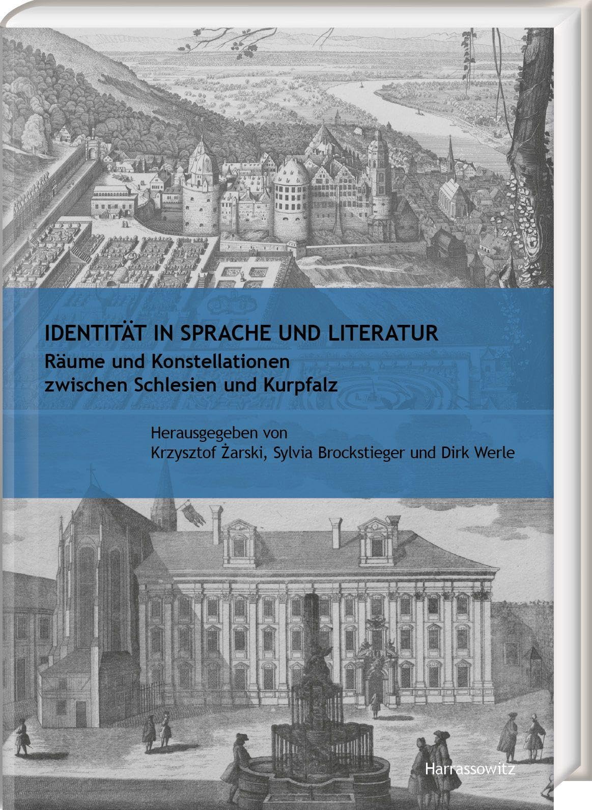 Identität in Sprache und Literatur: Räume und Konstellationen zwischen Schlesien und Kurpfalz