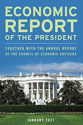 Economic Report of the President, January 2021: Together with the Annual Report of the Council of Economic Advisers