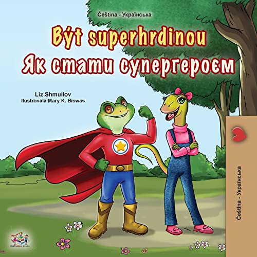 Being a Superhero (Czech Ukrainian Bilingual Children's Book) (Czech Ukrainian Bilingual Collection)
