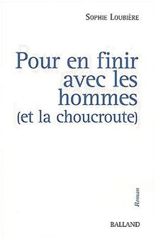 Pour en finir avec les hommes (et la choucroute)