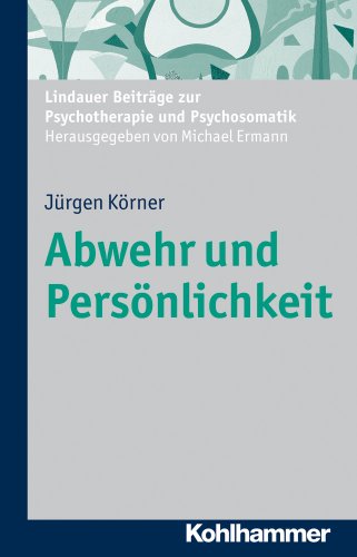 Abwehr und Persönlichkeit (Lindauer Beiträge zur Psychotherapie und Psychosomatik) (Lindauer Beitrage Zur Psychotherapie Und Psychosomatik)