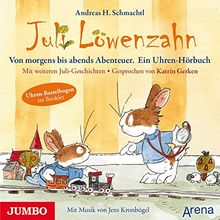 Juli Löwenzahn: Von früh bis abends Abenteuer. Ein Uhren-Hörbuch