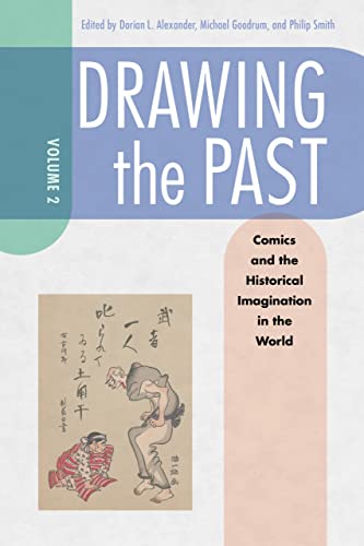 Drawing the Past, Volume 2: Comics and the Historical Imagination in the World (Drawing the Past, 2, Band 2)
