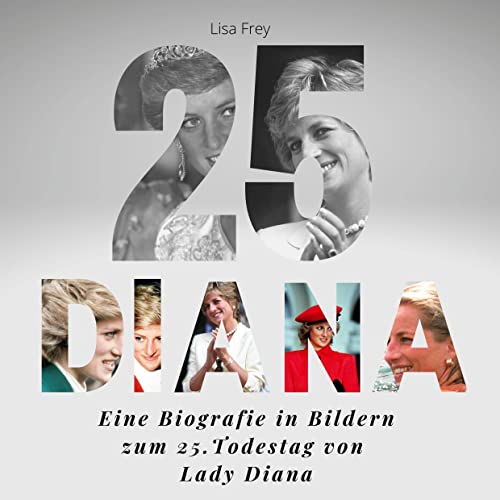 Diana: Eine Biografie in Bildern zum 25.Todestag von Lady Diana