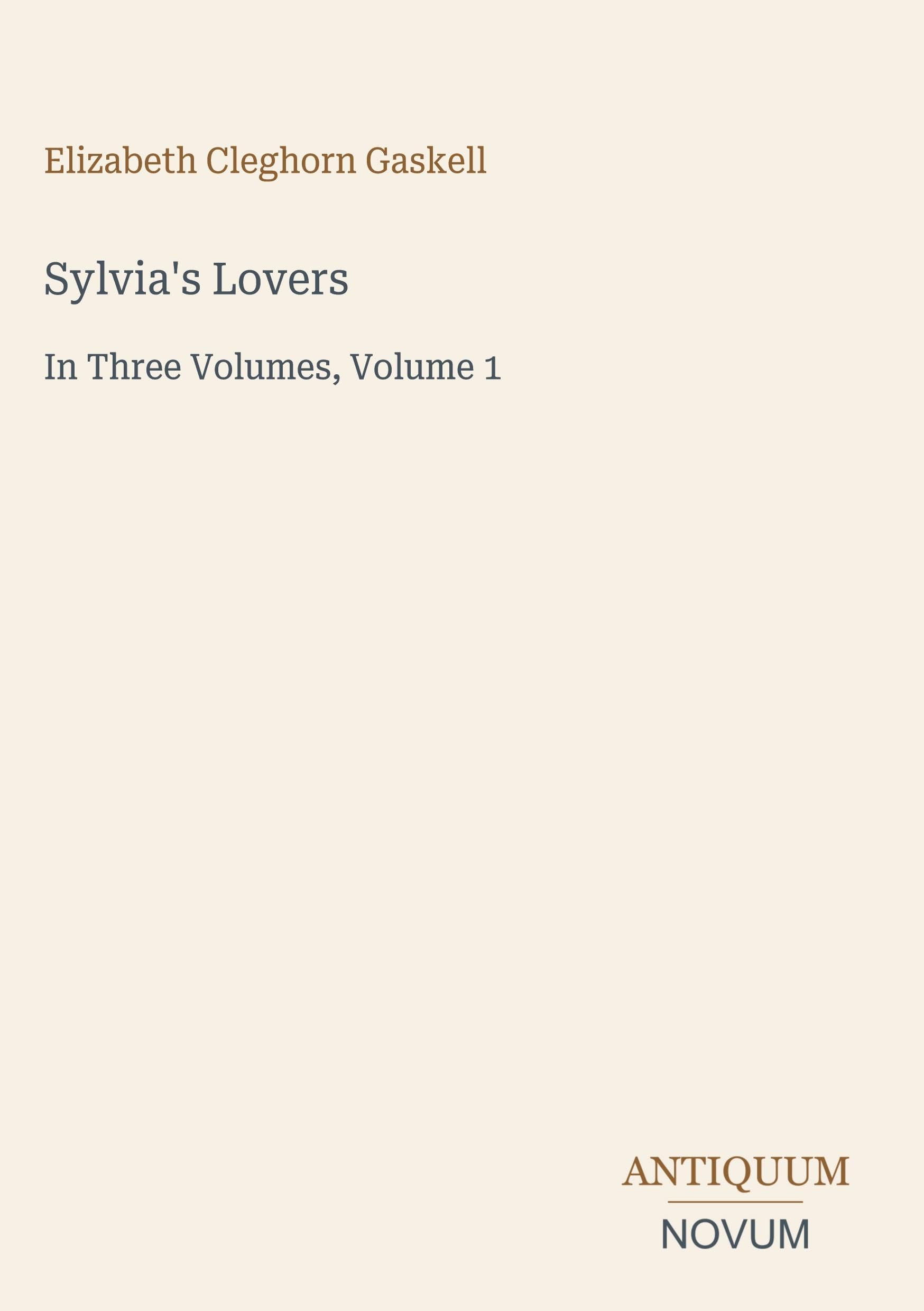 Sylvia's Lovers: In Three Volumes, Volume 1