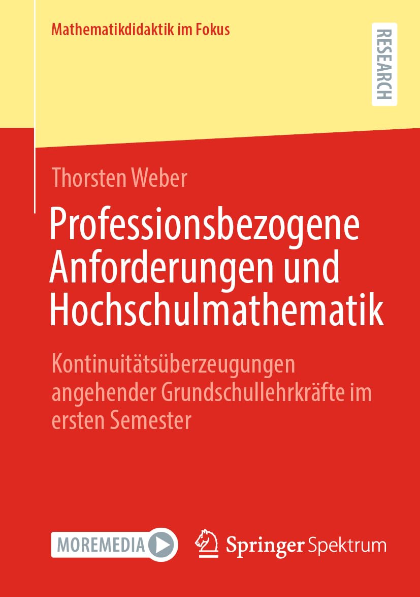 Professionsbezogene Anforderungen und Hochschulmathematik: Kontinuitätsüberzeugungen angehender Grundschullehrkräfte im ersten Semester (Mathematikdidaktik im Fokus)