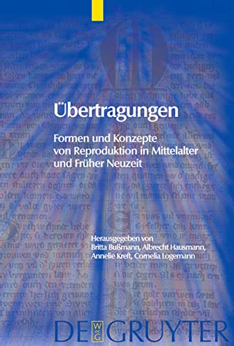 Übertragungen: Formen und Konzepte von Reproduktion in Mittelalter und Früher Neuzeit (Trends in Medieval Philology, 5, Band 5)