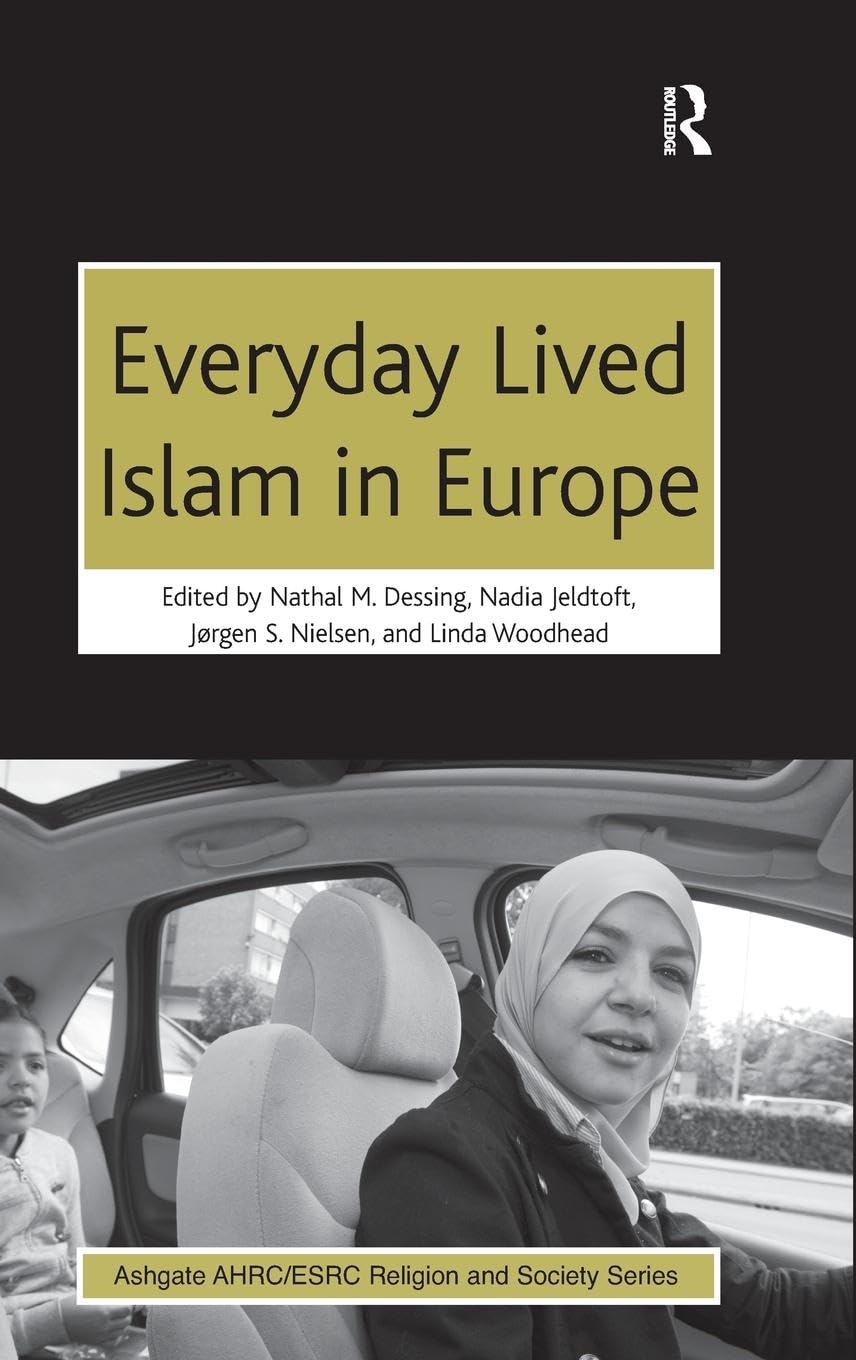 Everyday Lived Islam in Europe (Ashgate AHRC/ESRC Religion and Society)