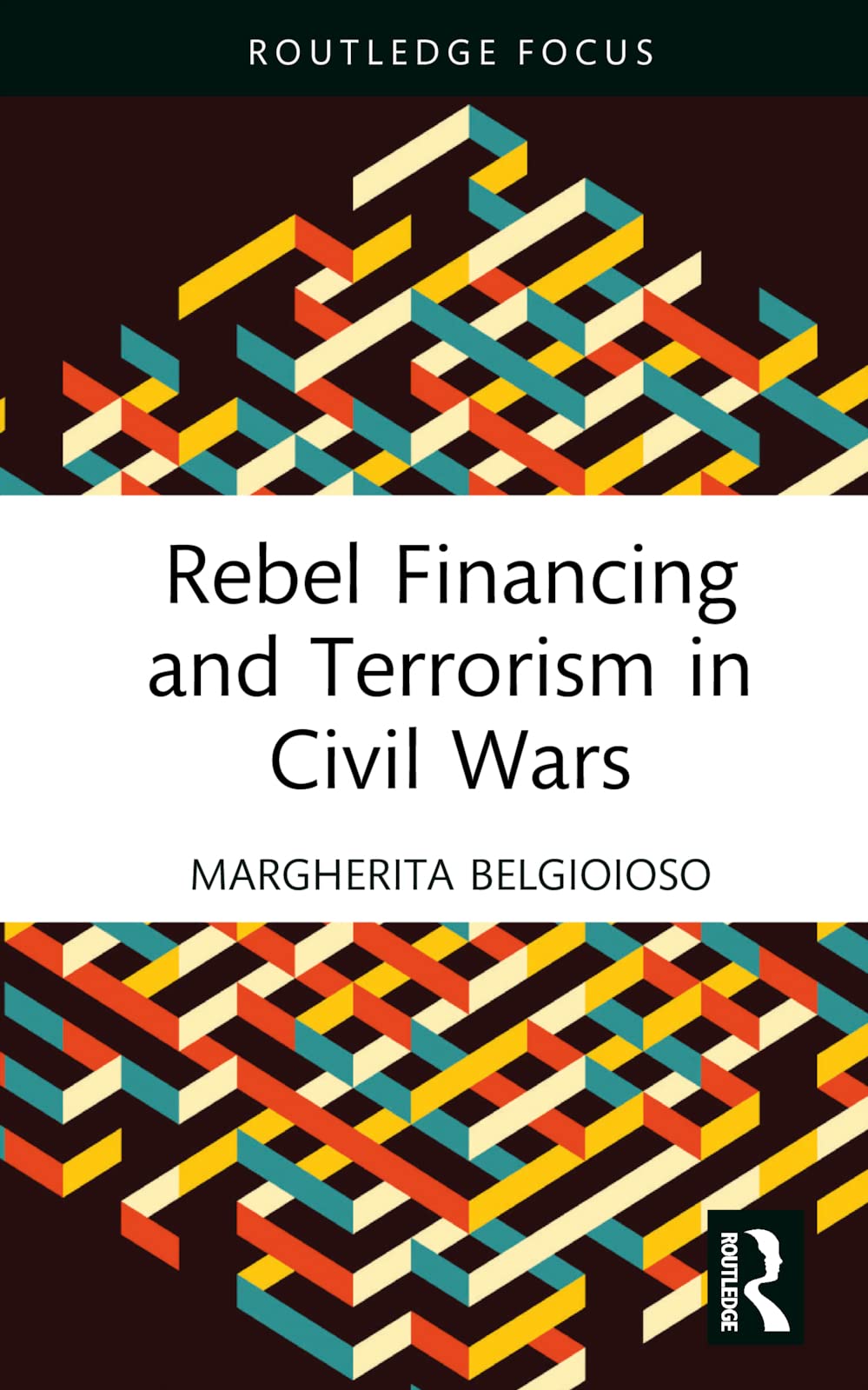 Rebel Financing and Terrorism in Civil Wars (Routledge Studies in Civil Wars and Intra-State Conflict)