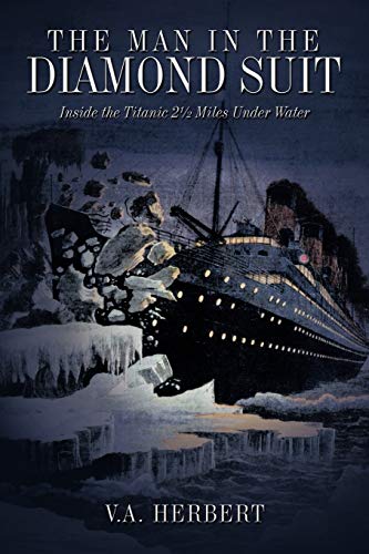 The Man In The Diamond Suit: Inside the Titanic 2½ Miles Under Water