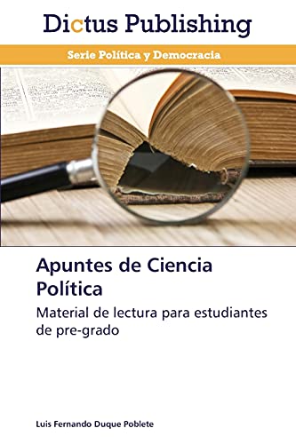 Apuntes de Ciencia Política: Material de lectura para estudiantes de pre-grado
