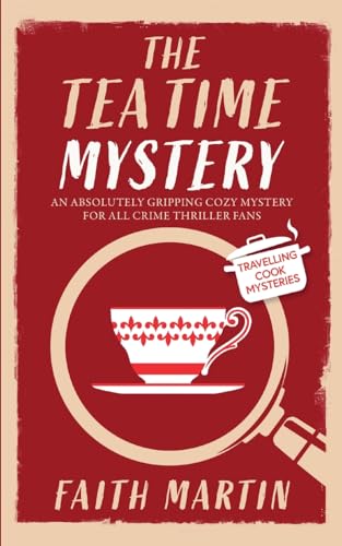 THE TEATIME MYSTERY an absolutely gripping cozy mystery for all crime thriller fans (Travelling Cook Mysteries)