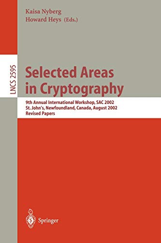 Selected Areas in Cryptography: 9th Annual International Workshop, SAC 2002 St. John's, Newfoundland, Canada, August 15-16, 2002 Revised Papers (Lecture Notes in Computer Science, 2595, Band 2595)
