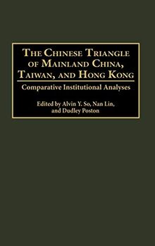 The Chinese Triangle of Mainland China, Taiwan, and Hong Kong: Comparative Institutional Analyses (Controversies in Science)