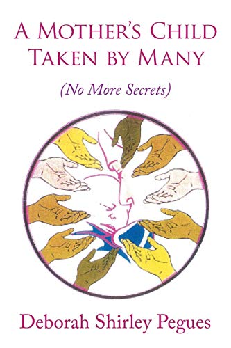 A Mother's Child Taken by Many: (No More Secrets)