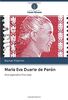 María Eva Duarte de Perón: Eine legendäre First Lady