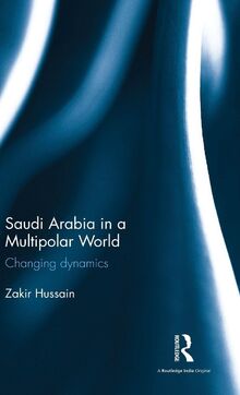 Saudi Arabia in a Multipolar World: Changing dynamics