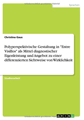 Polyperspektivische Gestaltung in Entre Visillos als Mittel diagnostischer Eigenleistung und Angebot zu einer differenzierten Sichtweise von Wirklichkeit
