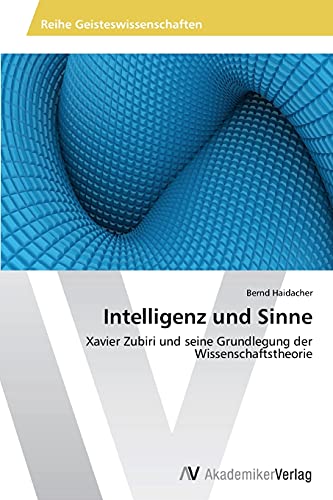 Intelligenz und Sinne: Xavier Zubiri und seine Grundlegung der Wissenschaftstheorie
