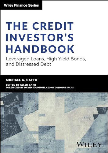 Michael Gatto The Credit Investor's Handbook, Leveraged Loans, High Yield Bonds, And Distressed Debt (Wiley Finance Editions)
