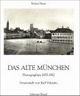 Das alte München. Photographien 1855-1912.